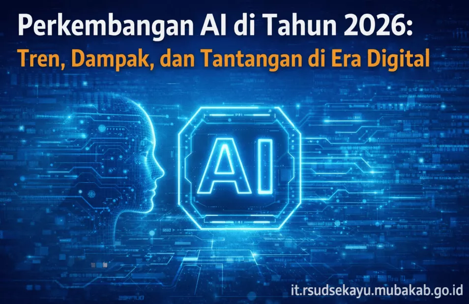 Perkembangan AI di Tahun 2026: Tren, Dampak, dan Tantangan di Era Digital